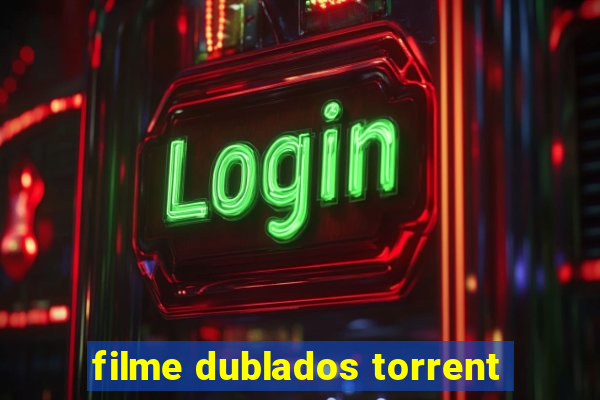 filme dublados torrent